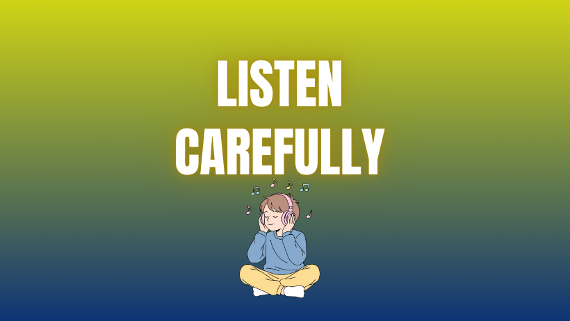 LISTEN CAREFULLY